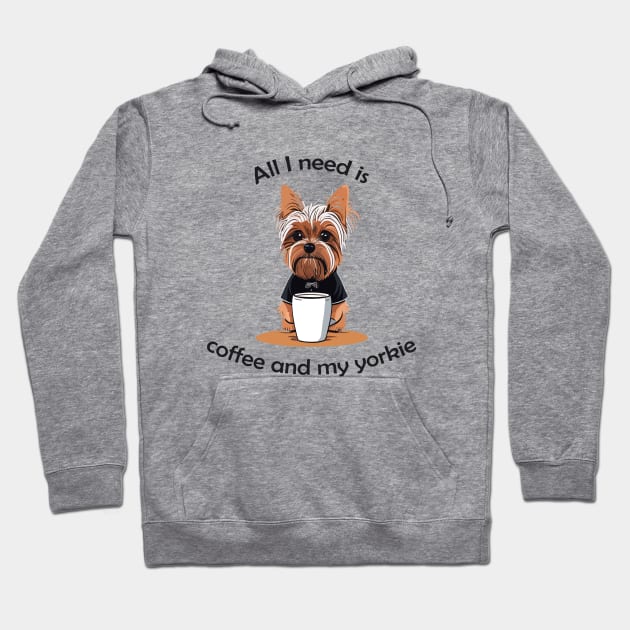 All I Need Is Coffee And My Yorkie Hoodie by VT Designs